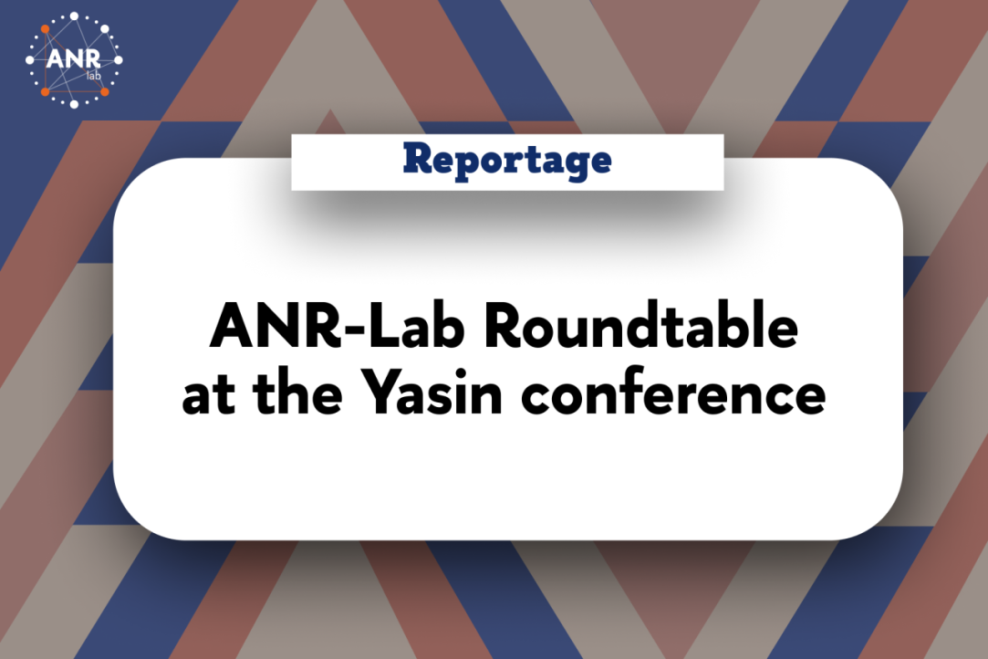 ANR-Lab Roundtable at the Yasin conference